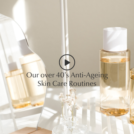 Our over 40's Anti-Ageing Skin Care Routines