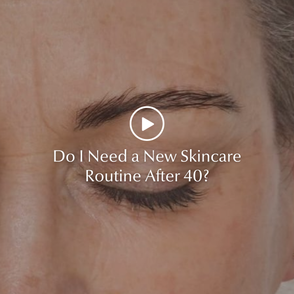 Do I Need a New Skincare Routine After 40?