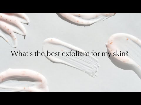 Our Expert helps you choose the right exfoliant for your skin in this video
